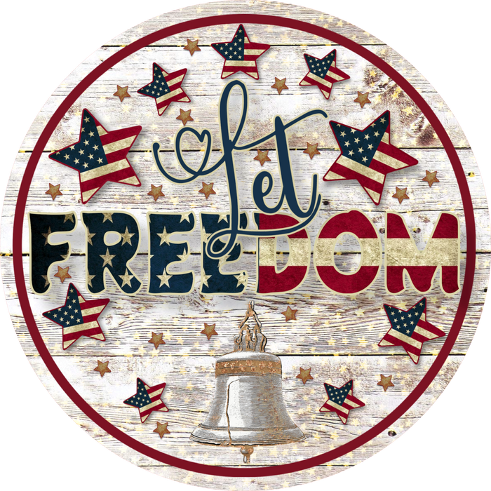 057 Let Freedom Ring Sign, Patriotic Sign, Wreath Center, Wreath Attachment