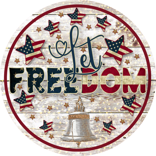 057 Let Freedom Ring Sign, Patriotic Sign, Wreath Center, Wreath Attachment